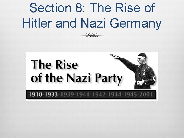 Section 8: The Rise of Hitler and Nazi Germany 