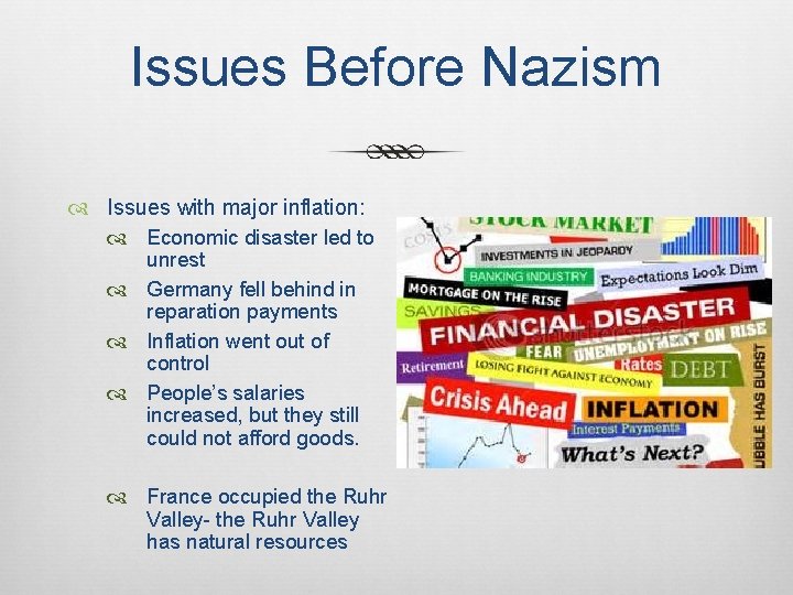 Issues Before Nazism Issues with major inflation: Economic disaster led to unrest Germany fell