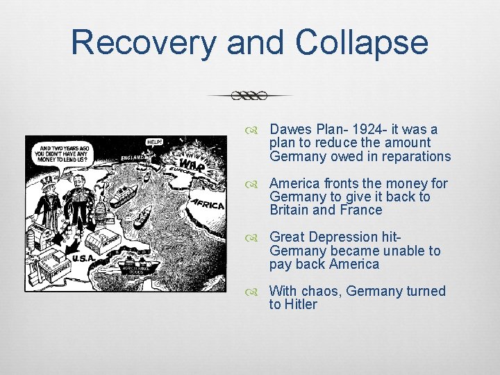 Recovery and Collapse Dawes Plan- 1924 - it was a plan to reduce the