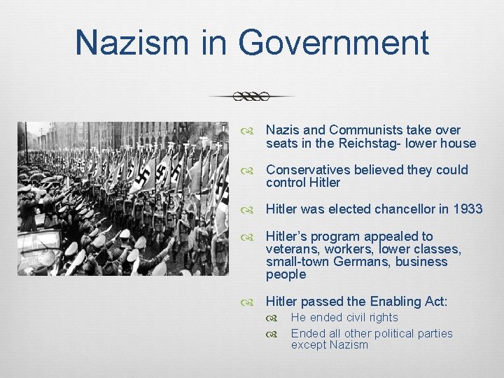 Nazism in Government Nazis and Communists take over seats in the Reichstag- lower house