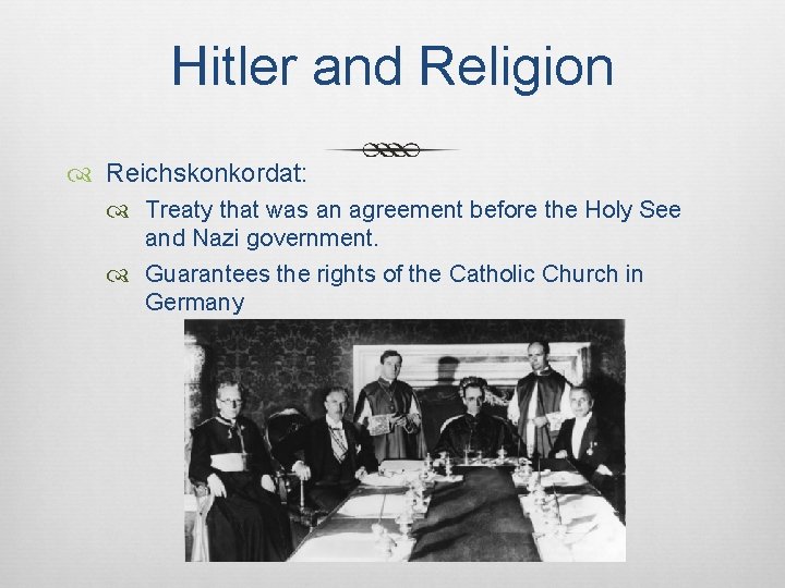 Hitler and Religion Reichskonkordat: Treaty that was an agreement before the Holy See and