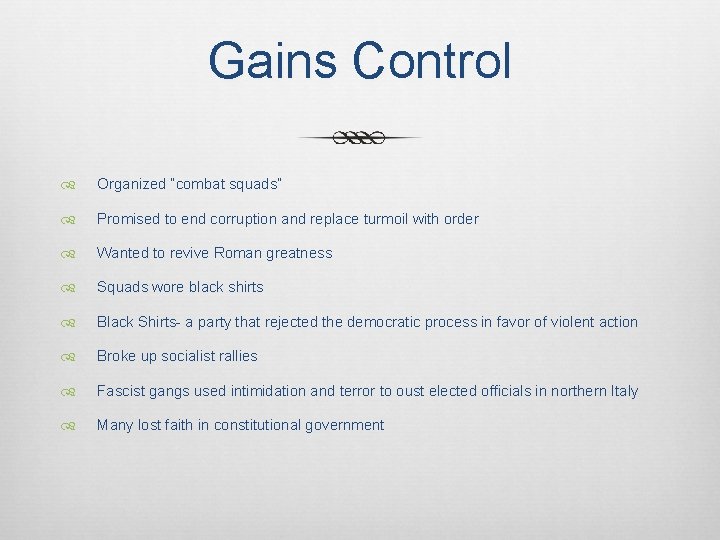 Gains Control Organized “combat squads” Promised to end corruption and replace turmoil with order