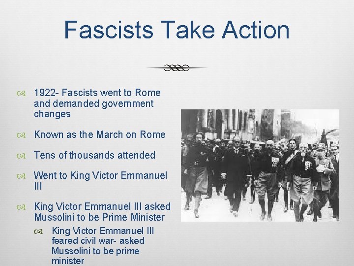 Fascists Take Action 1922 - Fascists went to Rome and demanded government changes Known