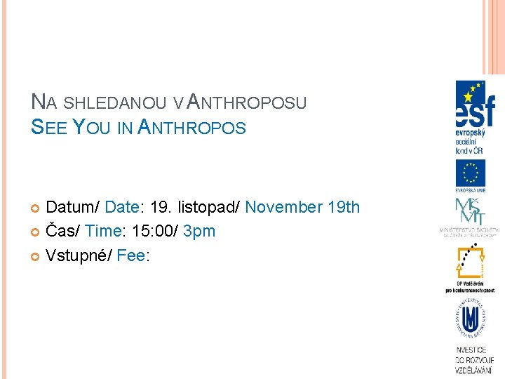 NA SHLEDANOU V ANTHROPOSU SEE YOU IN ANTHROPOS Datum/ Date: 19. listopad/ November 19