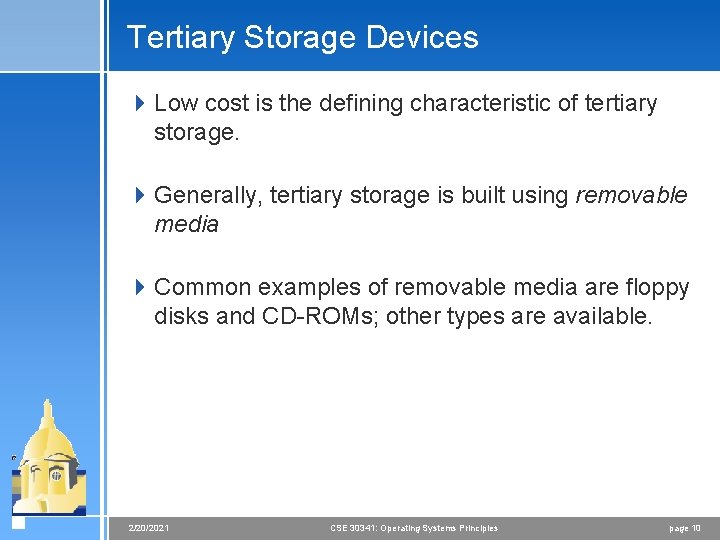 Tertiary Storage Devices 4 Low cost is the defining characteristic of tertiary storage. 4