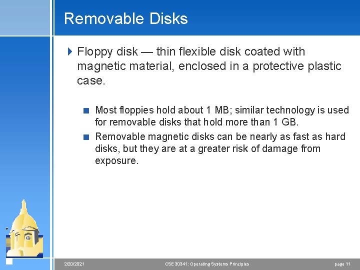 Removable Disks 4 Floppy disk — thin flexible disk coated with magnetic material, enclosed