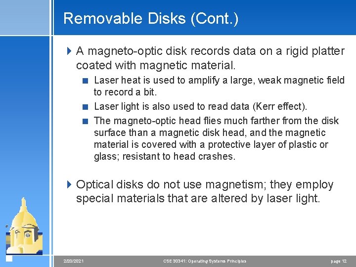 Removable Disks (Cont. ) 4 A magneto-optic disk records data on a rigid platter