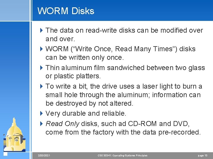 WORM Disks 4 The data on read-write disks can be modified over and over.