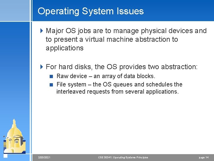 Operating System Issues 4 Major OS jobs are to manage physical devices and to