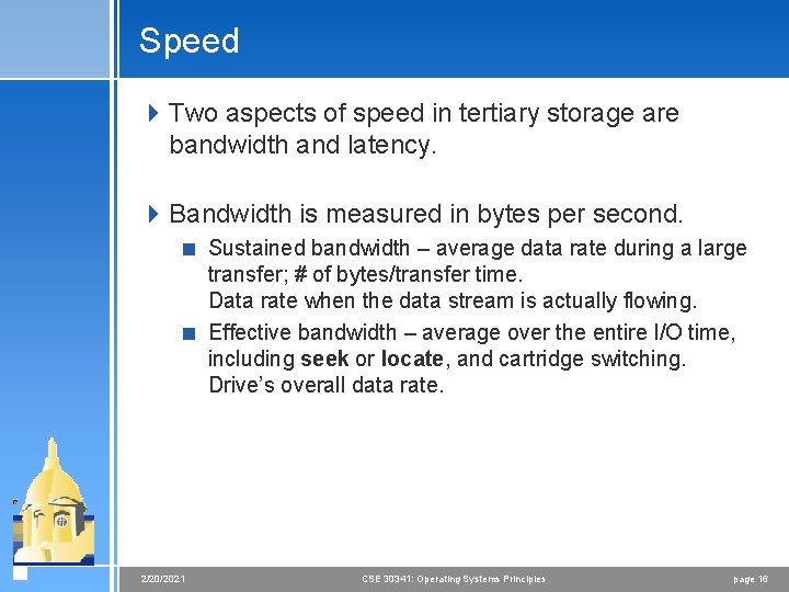 Speed 4 Two aspects of speed in tertiary storage are bandwidth and latency. 4