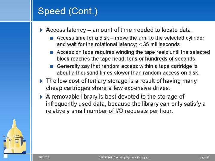 Speed (Cont. ) 4 Access latency – amount of time needed to locate data.