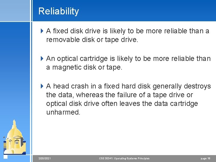 Reliability 4 A fixed disk drive is likely to be more reliable than a