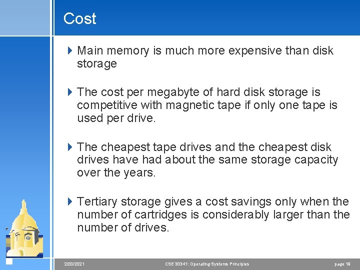 Cost 4 Main memory is much more expensive than disk storage 4 The cost