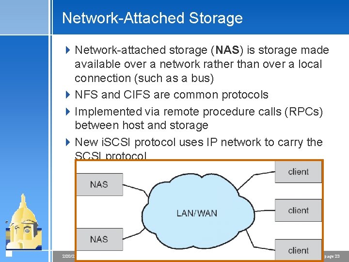 Network-Attached Storage 4 Network-attached storage (NAS) is storage made available over a network rather