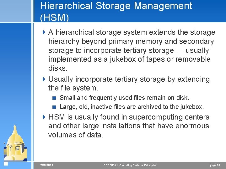 Hierarchical Storage Management (HSM) 4 A hierarchical storage system extends the storage hierarchy beyond