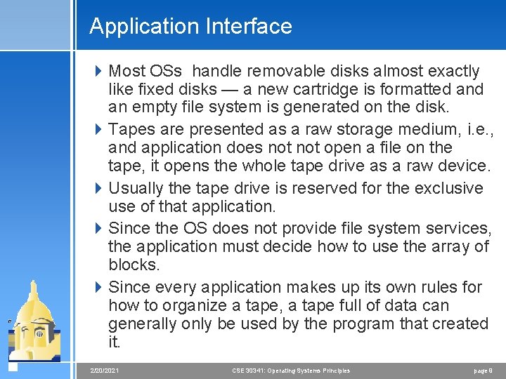 Application Interface 4 Most OSs handle removable disks almost exactly like fixed disks —