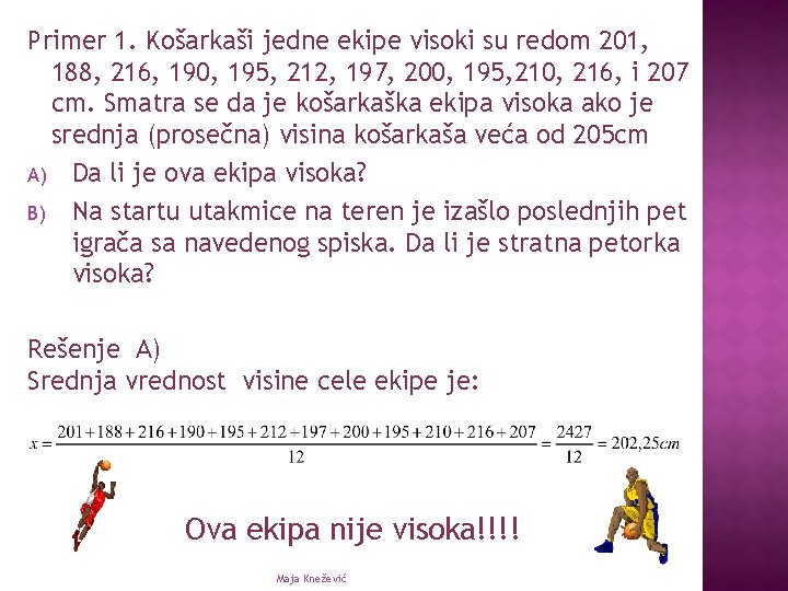 Primer 1. Košarkaši jedne ekipe visoki su redom 201, 188, 216, 190, 195, 212,