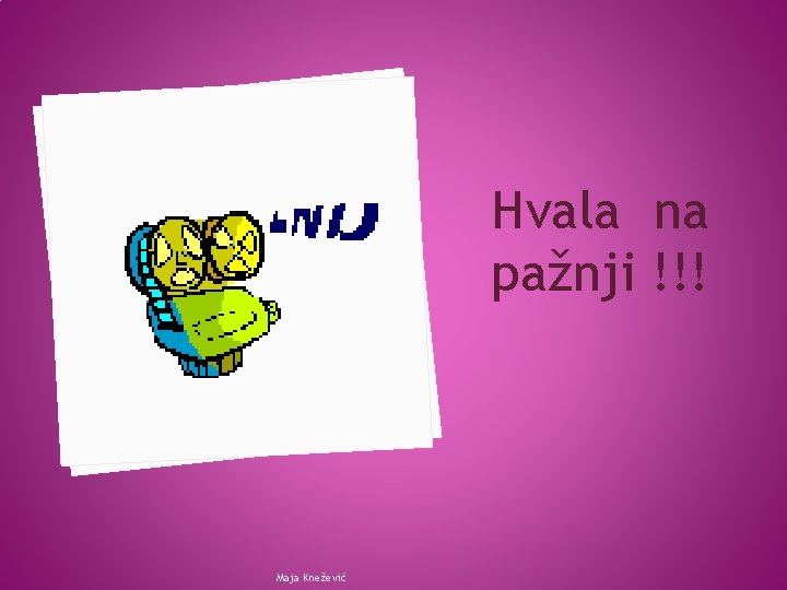 Hvala na pažnji !!! Maja Knežević 