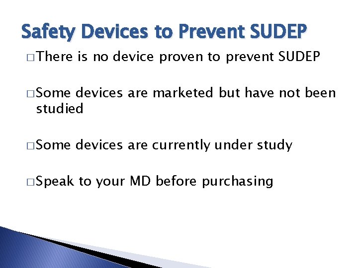 Safety Devices to Prevent SUDEP � There is no device proven to prevent SUDEP