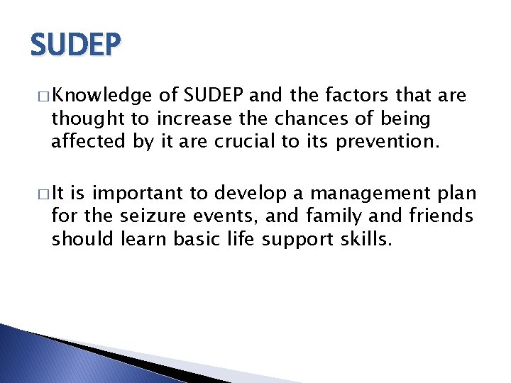 SUDEP � Knowledge of SUDEP and the factors that are thought to increase the