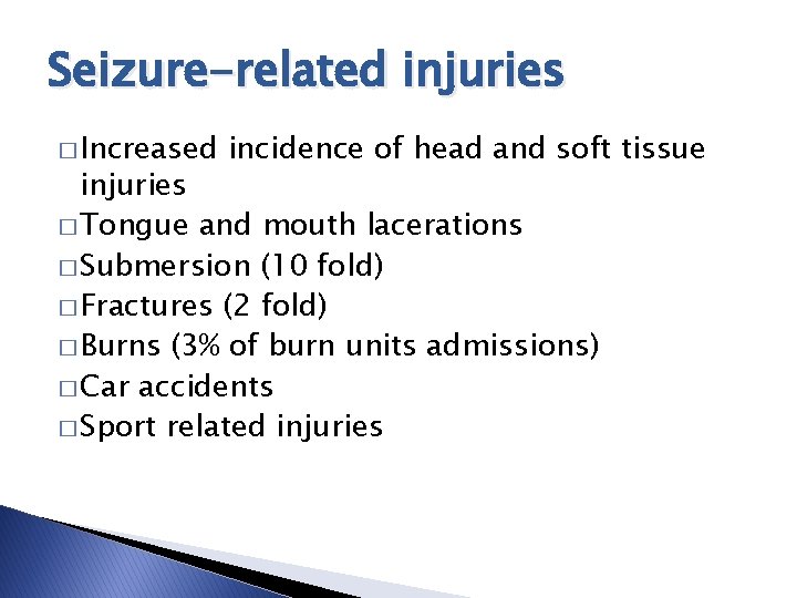 Seizure-related injuries � Increased incidence of head and soft tissue injuries � Tongue and