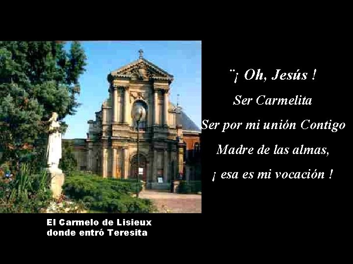 ¨¡ Oh, Jesús ! Ser Carmelita Ser por mi unión Contigo Madre de las