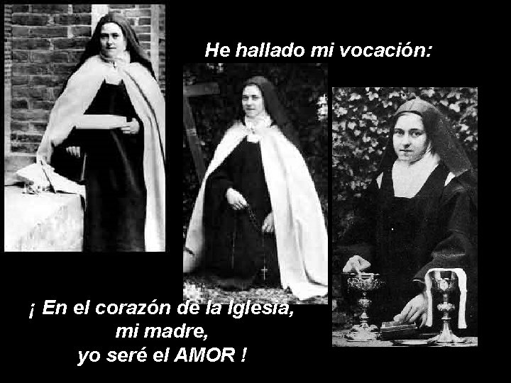 He hallado mi vocación: ¡ En el corazón de la Iglesia, mi madre, yo