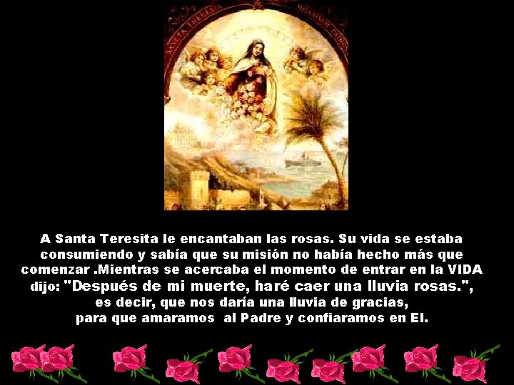 A Santa Teresita le encantaban las rosas. Su vida se estaba consumiendo y sabía