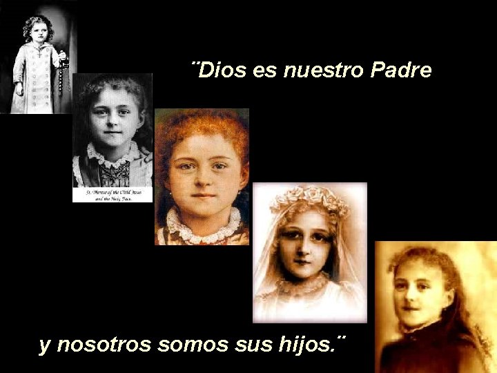 ¨Dios es nuestro Padre y nosotros somos sus hijos. ¨ 