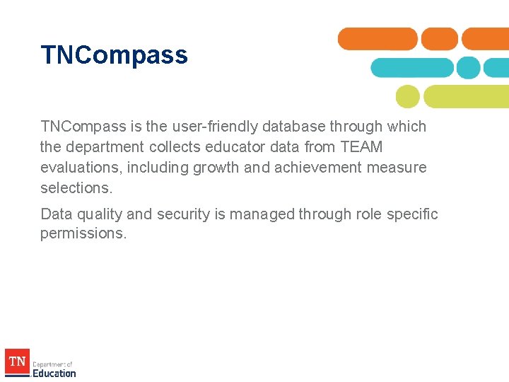 TNCompass is the user-friendly database through which the department collects educator data from TEAM TNCompass is the user-friendly database through which the department collects educator data from TEAM