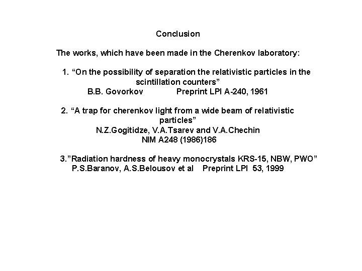 Conclusion The works, which have been made in the Cherenkov laboratory: 1. “On the