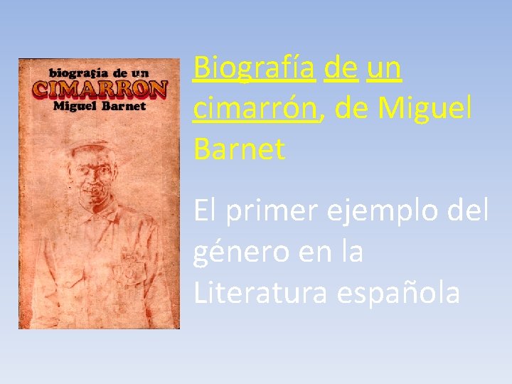 Biografía de un cimarrón, de Miguel Barnet El primer ejemplo del género en la
