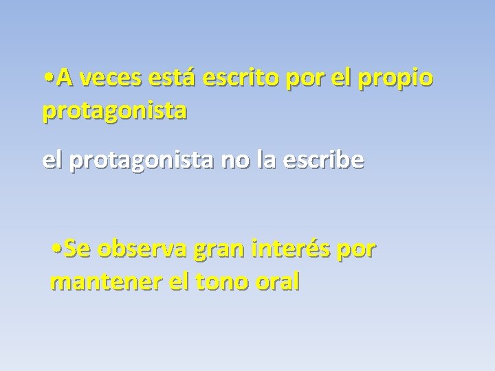  • A veces está escrito por el propio protagonista el protagonista no la