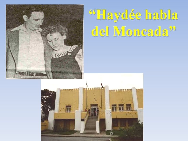 “Haydée habla del Moncada” 