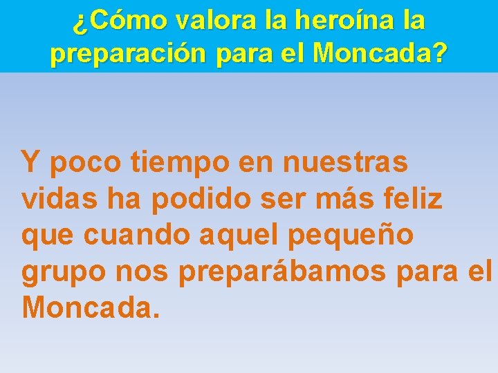 ¿Cómo valora la heroína la preparación para el Moncada? Y poco tiempo en nuestras