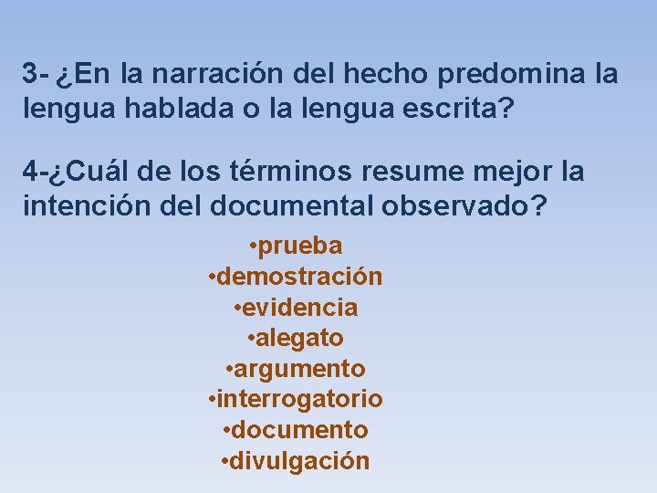 3 - ¿En la narración del hecho predomina la lengua hablada o la lengua