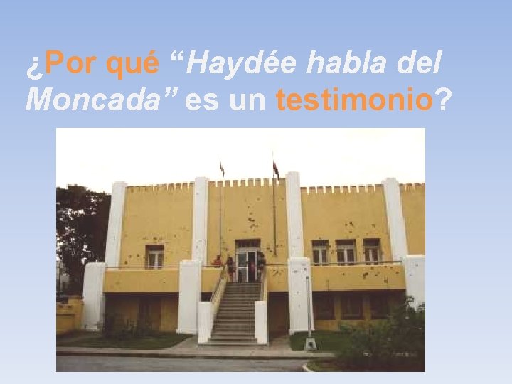 ¿Por qué “Haydée habla del Moncada” es un testimonio? 
