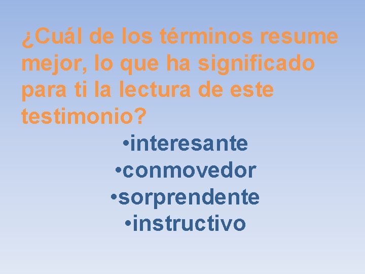 ¿Cuál de los términos resume mejor, lo que ha significado para ti la lectura