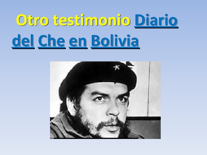 Otro testimonio Diario del Che en Bolivia 