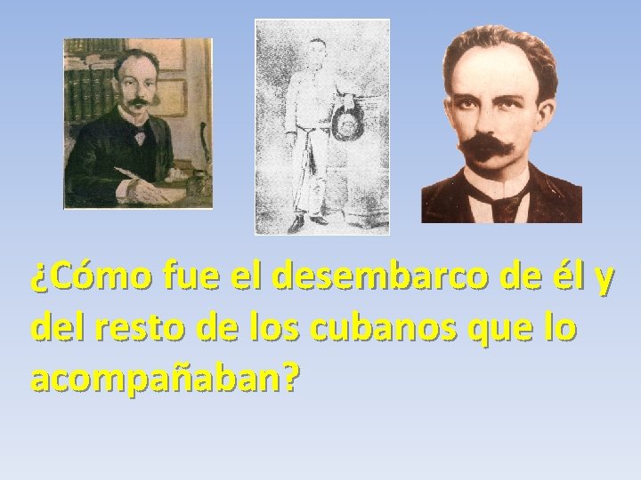 ¿Cómo fue el desembarco de él y del resto de los cubanos que lo