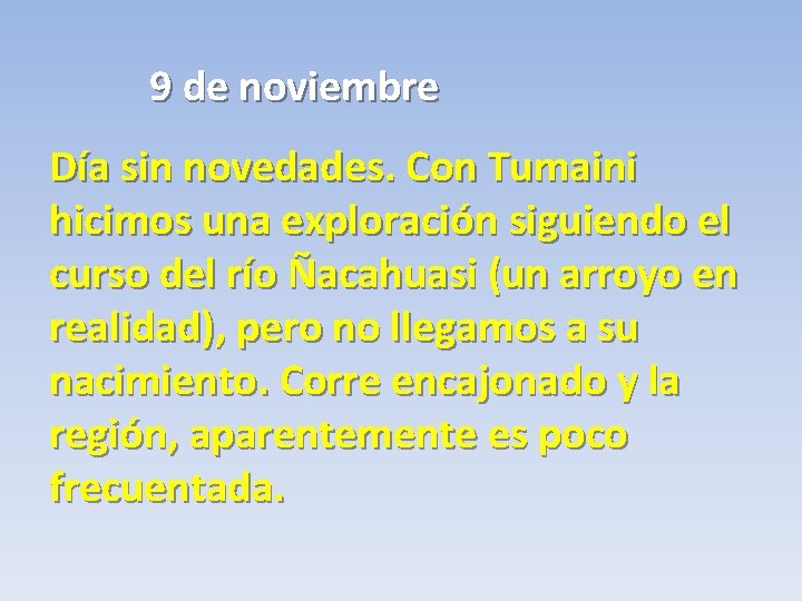 9 de noviembre Día sin novedades. Con Tumaini hicimos una exploración siguiendo el curso