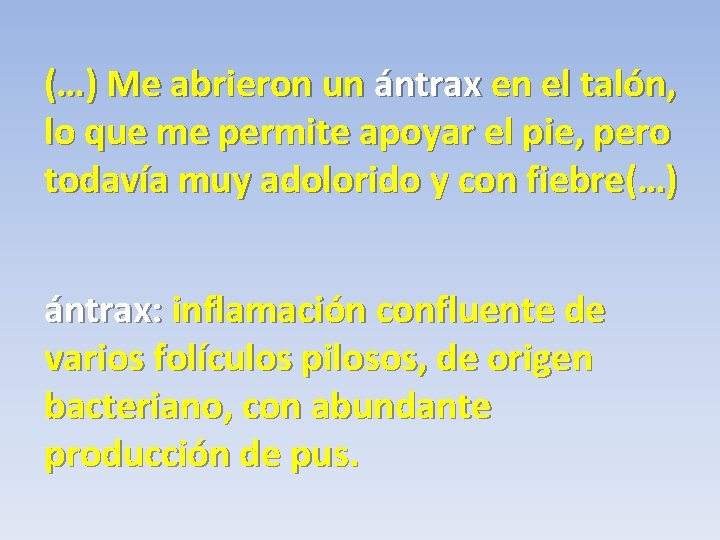 (…) Me abrieron un ántrax en el talón, lo que me permite apoyar el