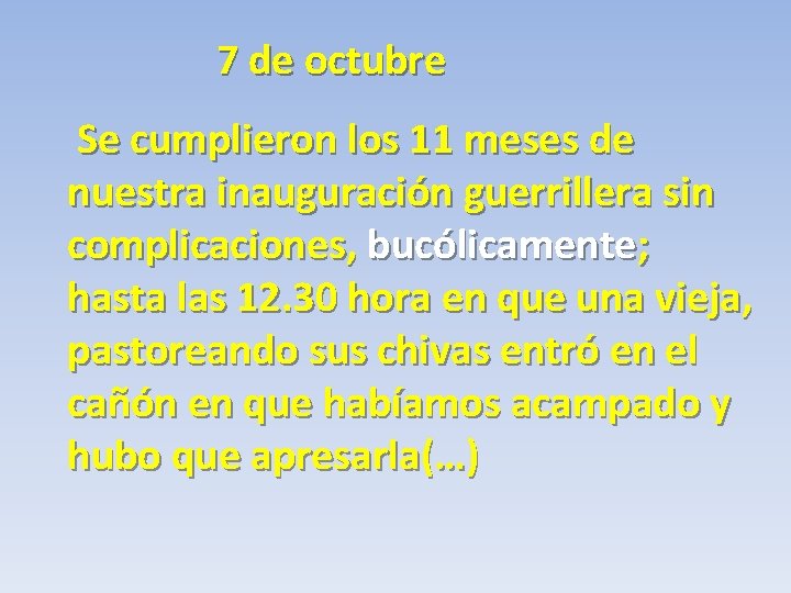 7 de octubre Se cumplieron los 11 meses de nuestra inauguración guerrillera sin complicaciones,
