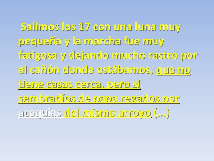 Salimos los 17 con una luna muy pequeña y la marcha fue muy fatigosa