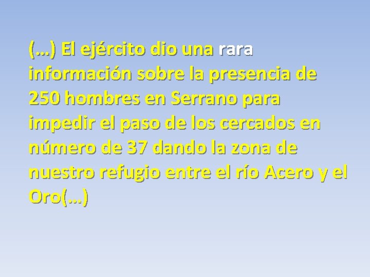 (…) El ejército dio una rara información sobre la presencia de 250 hombres en