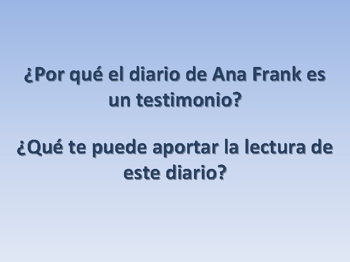 ¿Por qué el diario de Ana Frank es un testimonio? ¿Qué te puede aportar