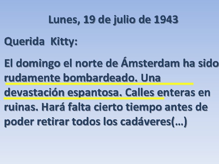 Lunes, 19 de julio de 1943 Querida Kitty: El domingo el norte de Ámsterdam