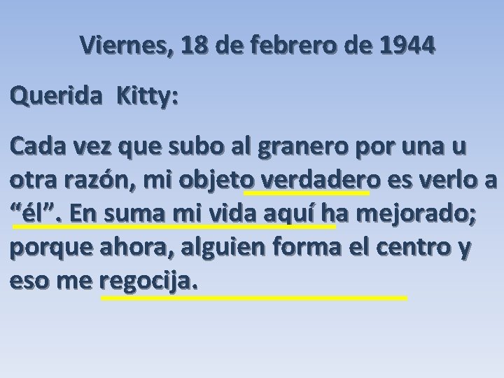 Viernes, 18 de febrero de 1944 Querida Kitty: Cada vez que subo al granero