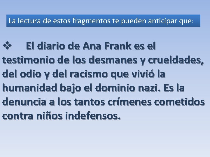 La lectura de estos fragmentos te pueden anticipar que: v El diario de Ana