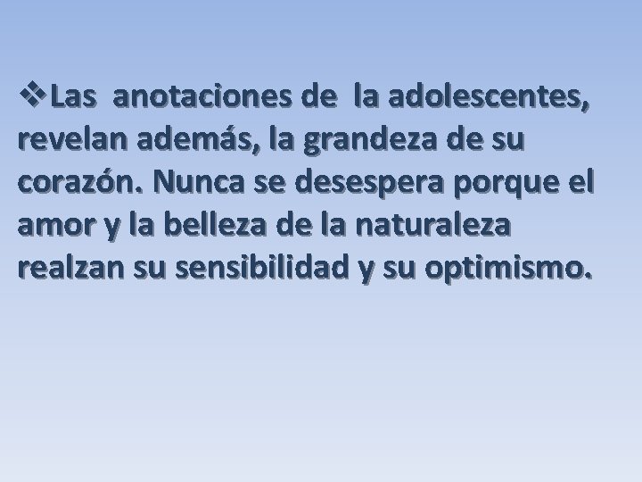 v. Las anotaciones de la adolescentes, revelan además, la grandeza de su corazón. Nunca